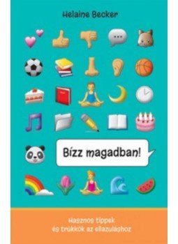 Helaine Becker - Bízz magadban! - Hasznos tippek és trükkök az ellazuláshoz, null 2018 antikvár könyv