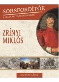Hausner Gábor - Sorsfordítók a magyar történelemben - Zrínyi Miklós