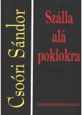 Csoóri Sándor - Szálla alá poklokra (dedikált)