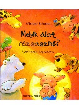 MICHAEL SCHOBER - Melyik állat rózsaszínű, Budapest 2006 antikvár könyv