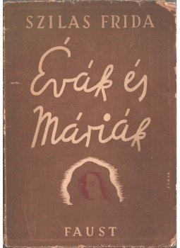 Szilas Frida - Évák és Máriák (dedikált), Budapest 1947 antikvár könyv