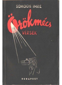 Somogyi Imre - Örökmécs (dedikált) Somogyi Imre - Örökmécs (dedikált), Budapest 1940 antikvár könyv
