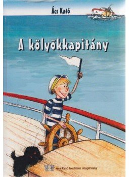 Ács Kató - A kölyökkapitány,  2002 antikvár könyv