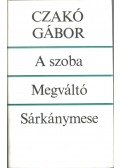 Czakó Gábor - A szoba; Megváltó; Sárkánymese (dedikált)