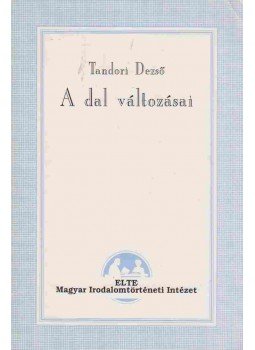 Tandori Dezső - A dal változásai Tandori Dezső - A dal változásai, Budapest 1994 antikvár könyv