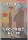 Varga Csaba - A kőkor élő nyelve