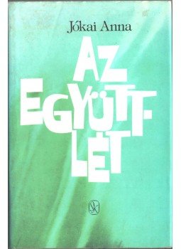 Jókai Anna - Az együttlét (dedikált) Jókai Anna - Az együttlét (dedikált), Budapest 1987 antikvár könyv