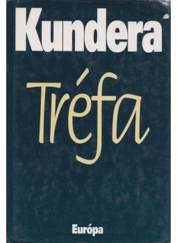Milan Kundera - Tréfa Milan Kundera - Tréfa, Budapest 1999 antikvár könyv