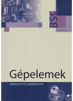 Szendrő Péter - Gépelemek Szendrő Péter - Gépelemek, Budapest 2007 antikvár könyv