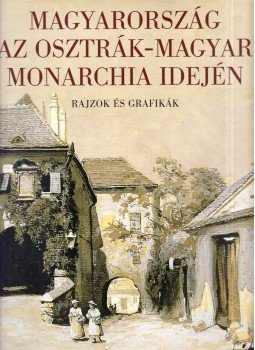 Hessky Orsolya - Magyarország az Osztrák-Magyar Monarchia idején Hessky Orsolya - Magyarország az Osztrák-Magyar Monarchia idején, Budapest 2005 antikvár könyv