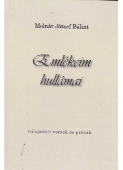 Molnár József Bálint - Emlékeim hullámai (dedikált) Molnár József Bálint - Emlékeim hullámai (dedikált), Budapest 2010 antikvár könyv