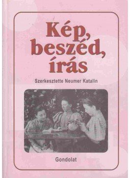 Neumer Katalin - Kép, beszéd, írás Neumer Katalin - Kép, beszéd, írás, 2003 antikvár könyv