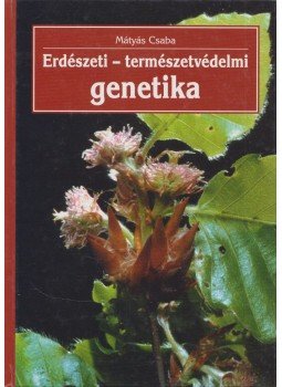 Mátyás Csaba - Erdészeti-természetvédelmi genetika Mátyás Csaba - Erdészeti-természetvédelmi genetika, Budapest 2002 antikvár könyv