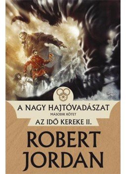 Robert Jordan - A Nagy Hajtóvadászat II. - Az idő kereke II., null 2011 antikvár könyv