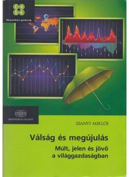 Szanyi Miklós - Válság és megújulás Szanyi Miklós - Válság és megújulás, Budapest 2013 antikvár könyv