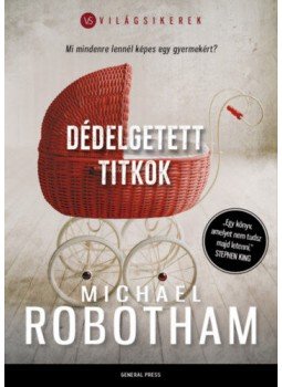 Michael Robotham - Dédelgetett titkok, null 2018 antikvár könyv