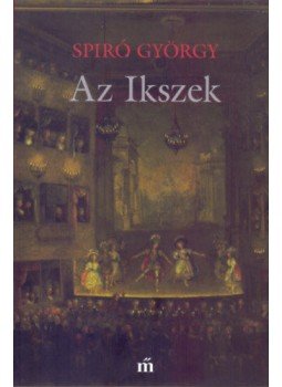 Spiró György - Az Ikszek Spiró György - Az Ikszek, 2018 antikvár könyv