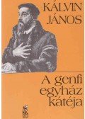 Kálvin János - A genfi egyház kátéja