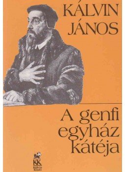 Kálvin János - A genfi egyház kátéja Kálvin János - A genfi egyház kátéja, Budapest 1998 antikvár könyv