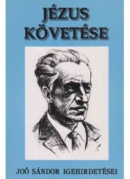 Joó Sándor - Jézus követése Joó Sándor - Jézus követése, Budapest 1996 antikvár könyv