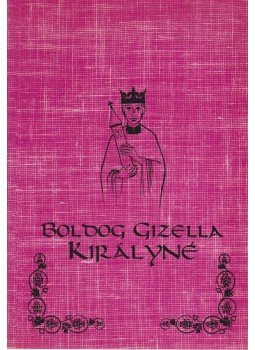 Dr. Csiszár Miklósné - Boldog Gizella királyné, Veszprém 1996 antikvár könyv