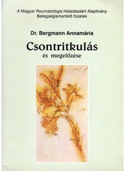 Dr. Bergmann Annamária - Csontritkulás és megelőzése Dr. Bergmann Annamária - Csontritkulás és megelőzése, Budapest 1998 antikvár könyv