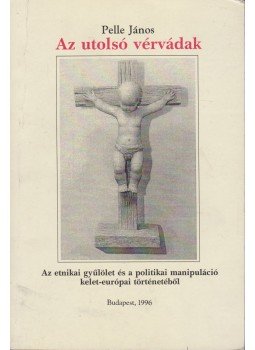 Pelle János - Az utolsó vérvádak Pelle János - Az utolsó vérvádak, Budapest 1996 antikvár könyv