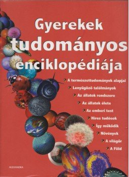 Kasznár Veronika Katalin - Gyerekek tudományos enciklopédiája Kasznár Veronika Katalin - Gyerekek tudományos enciklopédiája, Pécs 2007 antikvár könyv