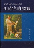 Michael Cole , Sheila R. Cole - Fejlődéslélektan