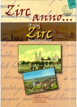 Müller Anikó - A régi Zirc képeslapokon Müller Anikó - A régi Zirc képeslapokon, Zirc 2007 antikvár könyv
