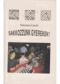 Solymosi László - Sakkozzunk gyerekek!
