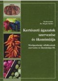 Dr. Magda Sándor - Kertészeti ágazatok szervezése és ökonómiája