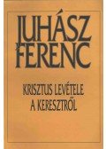Juhász Ferenc - Krisztus levétele a keresztről (dedikált)