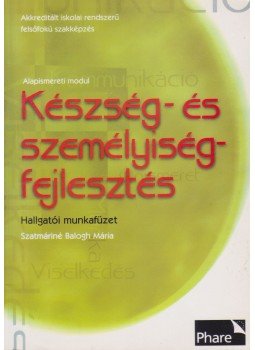 Szatmáriné Balogh Mária - Készség- és személyiségfejlesztés Szatmáriné Balogh Mária - Készség- és személyiségfejlesztés, 2006 antikvár könyv
