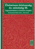 Balla Csaba,Siró István - Élelmiszer-biztonság és -minőség III.