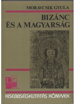 Moravcsik Gyula - Bizánc és a magyarság Moravcsik Gyula - Bizánc és a magyarság, Budapest 2003 antikvár könyv