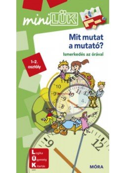 Michael Junga (Összeáll.) - Mit mutat a mutató? - LDI-245 - Ismerkedés az órával - miniLÜK Michael Junga (Összeáll.) - Mit mutat a mutató? - LDI-245 - Ismerkedés az órával - miniLÜK, null 2018 antikvár könyv