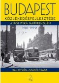 Pál István, Szabó Csaba - Budapest közlekedésfejlesztése a politika napirendjén 1957-1990