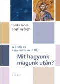 Bőgel György,Tomka János - Mit hagyunk magunk után? - A Biblia és a menedzsment III.
