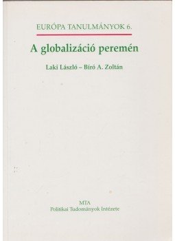 Laki László, Bíró A. Zoltán - A globalizáció peremén (dedikált), Budapest 2001 antikvár könyv