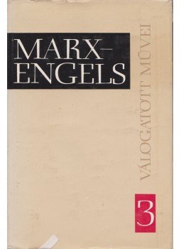 Karl Marx, Friedrich Engels - Karl Marx és Friedrich Engels művei 3. kötet Karl Marx, Friedrich Engels - Karl Marx és Friedrich Engels művei 3. kötet, Budapest 1977 antikvár könyv