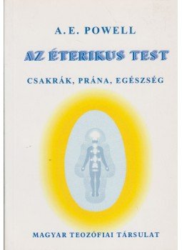 A. E. Powell - Az éterikus test A. E. Powell - Az éterikus test, 2005 antikvár könyv