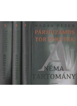Nádas Péter - Párhuzamos történetek I-III., Pécs 2005 antikvár könyv