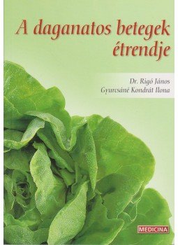 Dr. Rigó János, Gyurcsáné Kondrát Ilona - A daganatos betegek étrendje Dr. Rigó János, Gyurcsáné Kondrát Ilona - A daganatos betegek étrendje, Budapest 2006 antikvár könyv