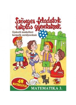 - Szöveges feladatok iskolás gyerekeknek - Matematika 3. - Gyakorló munkafüzet harmadik osztályosoknak - 48 matricával, null 2016 antikvár könyv