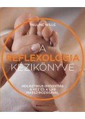 Pauline Wills - A reflexológia kézikönyve - Holisztikus gyógyítás a kéz és a láb masszírozásával