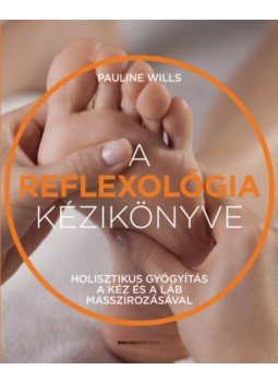 Pauline Wills - A reflexológia kézikönyve - Holisztikus gyógyítás a kéz és a láb masszírozásával Pauline Wills - A reflexológia kézikönyve - Holisztikus gyógyítás a kéz és a láb masszírozásával, null 2018 antikvár könyv
