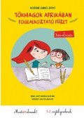Koósné Sinkó Judit, Berg Judit - Tökmagok Afrikában - foglalkoztató füzet - Írás - olvasás