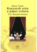 Rónay Tamás - Kanyarok után a pápai trónon - XVI. Benedek életútja - XVI. Benedek életútja