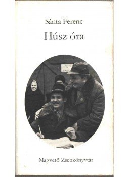 Sánta Ferenc - Húsz óra (dedikált) Sánta Ferenc - Húsz óra (dedikált), Budapest 1981 antikvár könyv